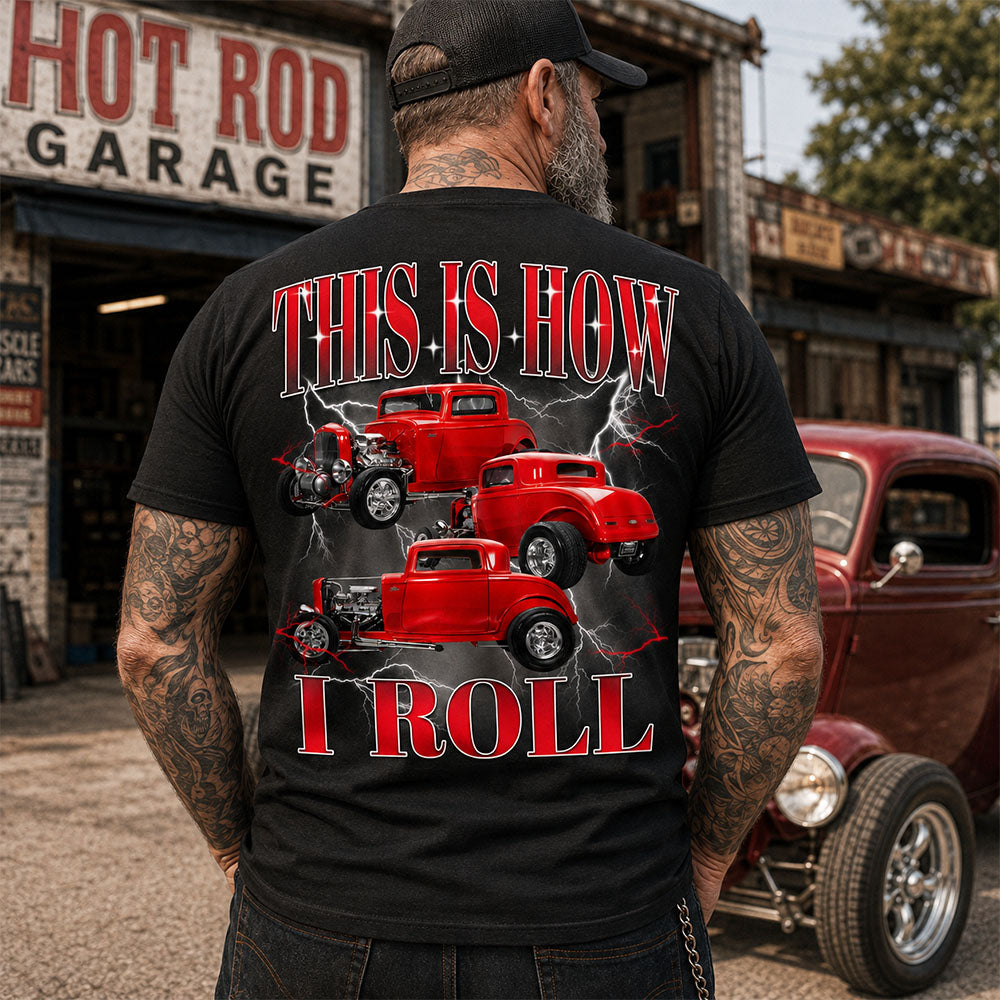 This Is How I Roll - Custom Hot Rod Photo Shirts - Gift For Car Lovers A2110 Pt99