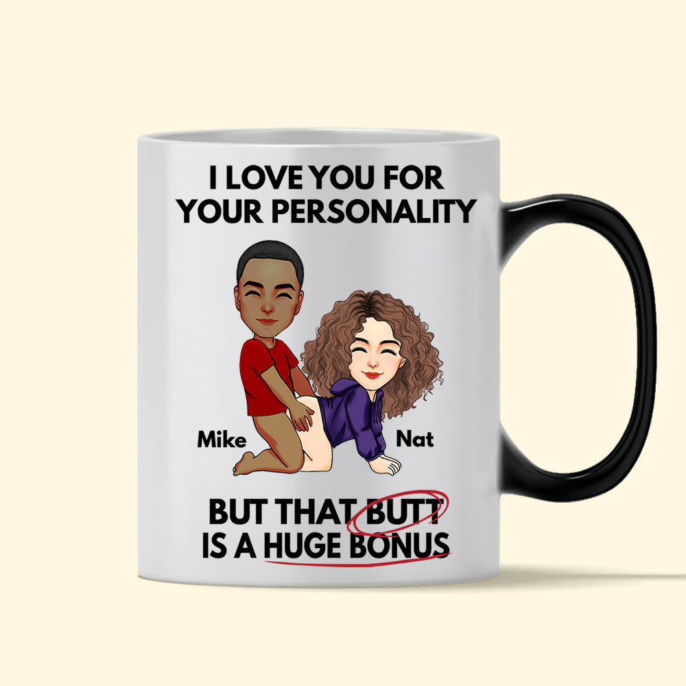 I Love You For Your Personality But That Butt Is A Huge Bonus - Personalized Color Changing Mugs For Couple