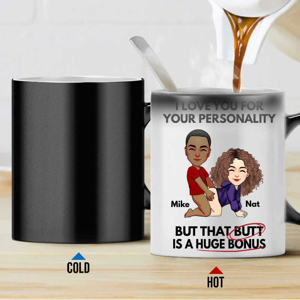 I Love You For Your Personality But That Butt Is A Huge Bonus - Personalized Color Changing Mugs For Couple