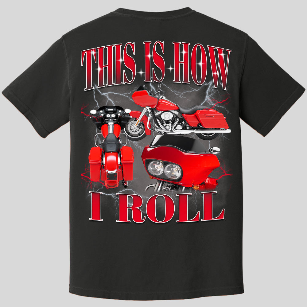 This Is How I Roll - Custom Vehicle Photo Shirts - Gift For Bikers A2110 Pt99