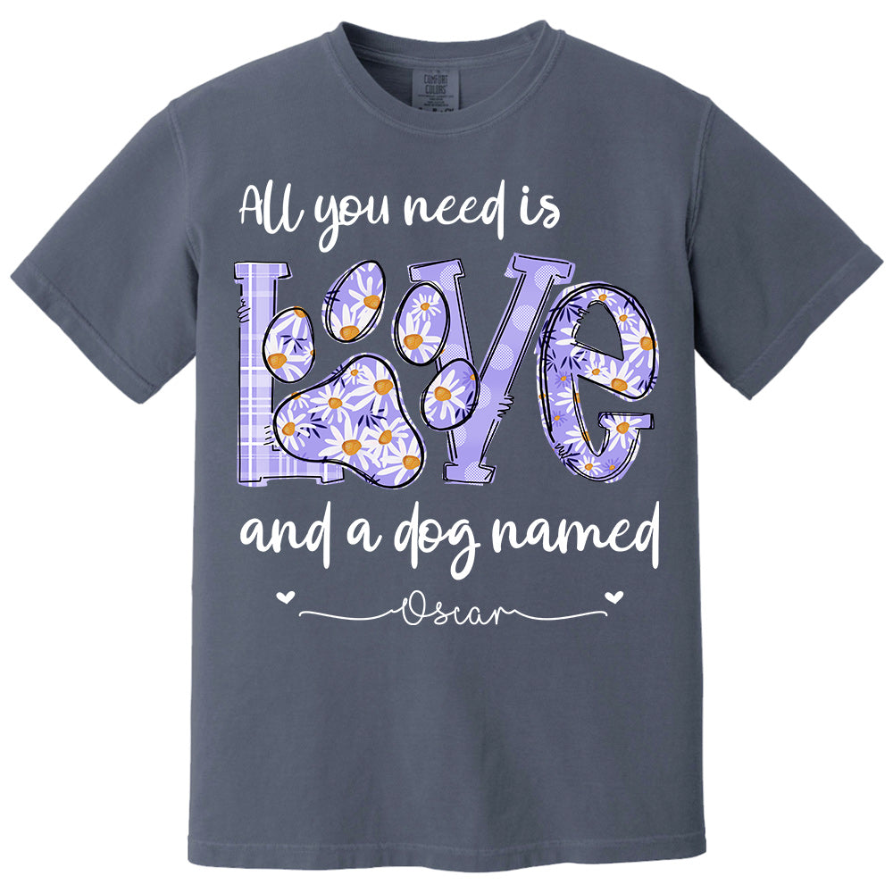 All I Need Is Love And Dogs - Personalized Shirt For Dog Mom - Custom Name For Your Cute Pet NA04 Li29