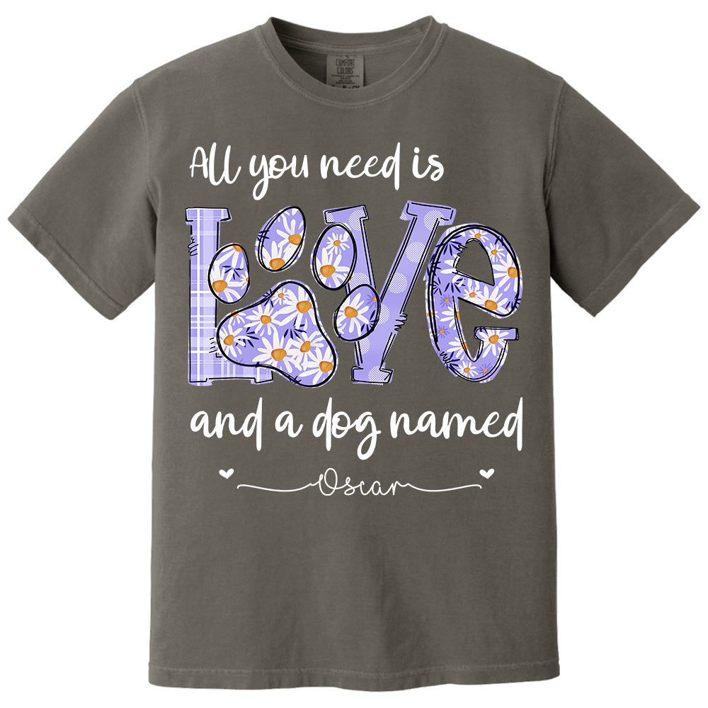 All I Need Is Love And Dogs - Personalized Shirt For Dog Mom - Custom Name For Your Cute Pet NA04 Li29