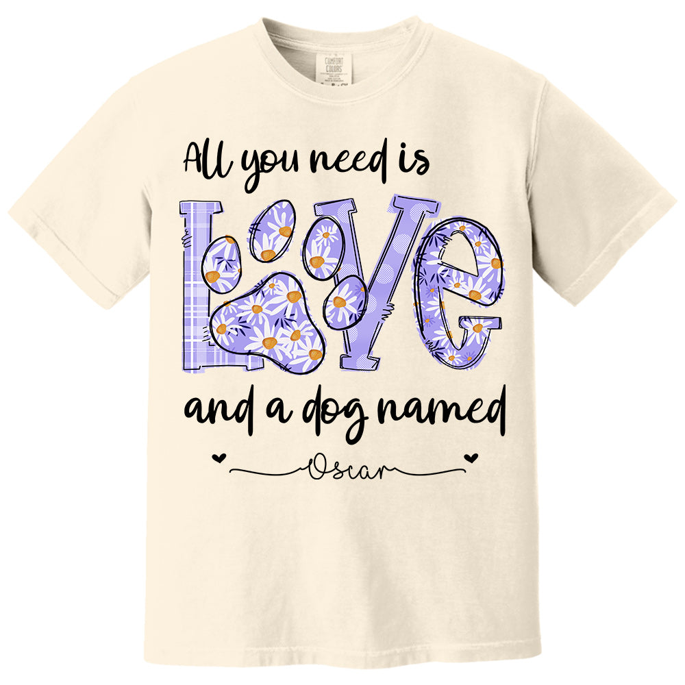All I Need Is Love And Dogs - Personalized Shirt For Dog Mom - Custom Name For Your Cute Pet NA04 Li29