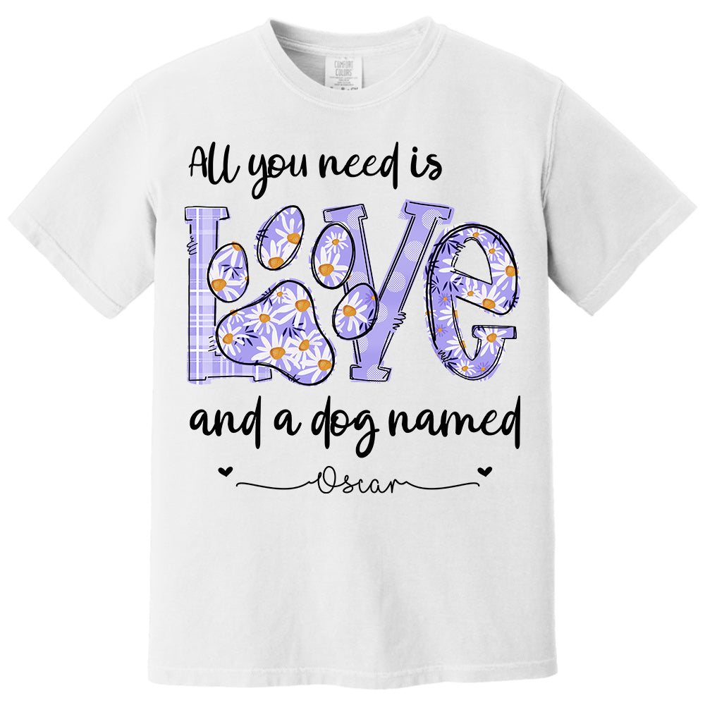All I Need Is Love And Dogs - Personalized Shirt For Dog Mom - Custom Name For Your Cute Pet NA04 Li29