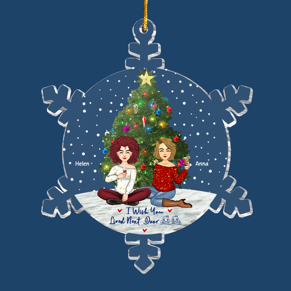 Snowflakes Custom I Wish You Lived Next Door Ornament - Personalized Acrylic Ornament