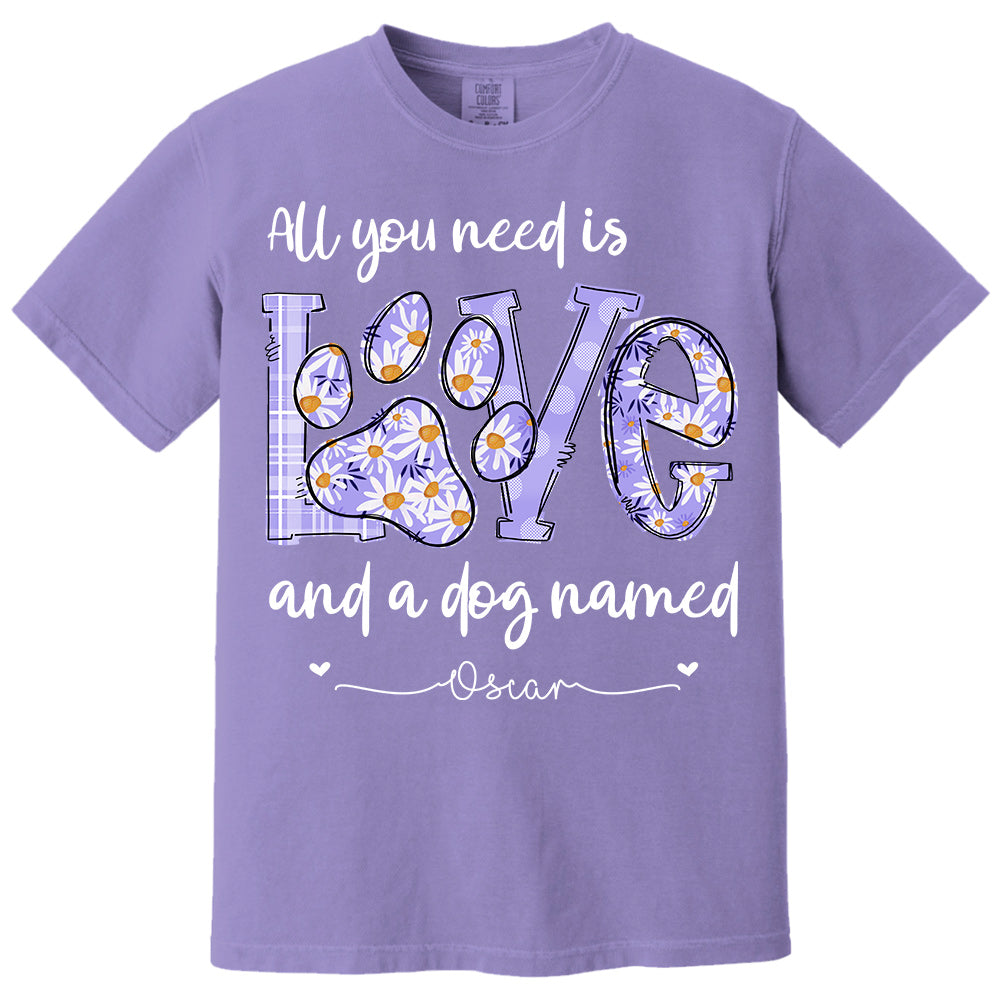 All I Need Is Love And Dogs - Personalized Shirt For Dog Mom - Custom Name For Your Cute Pet NA04 Li29