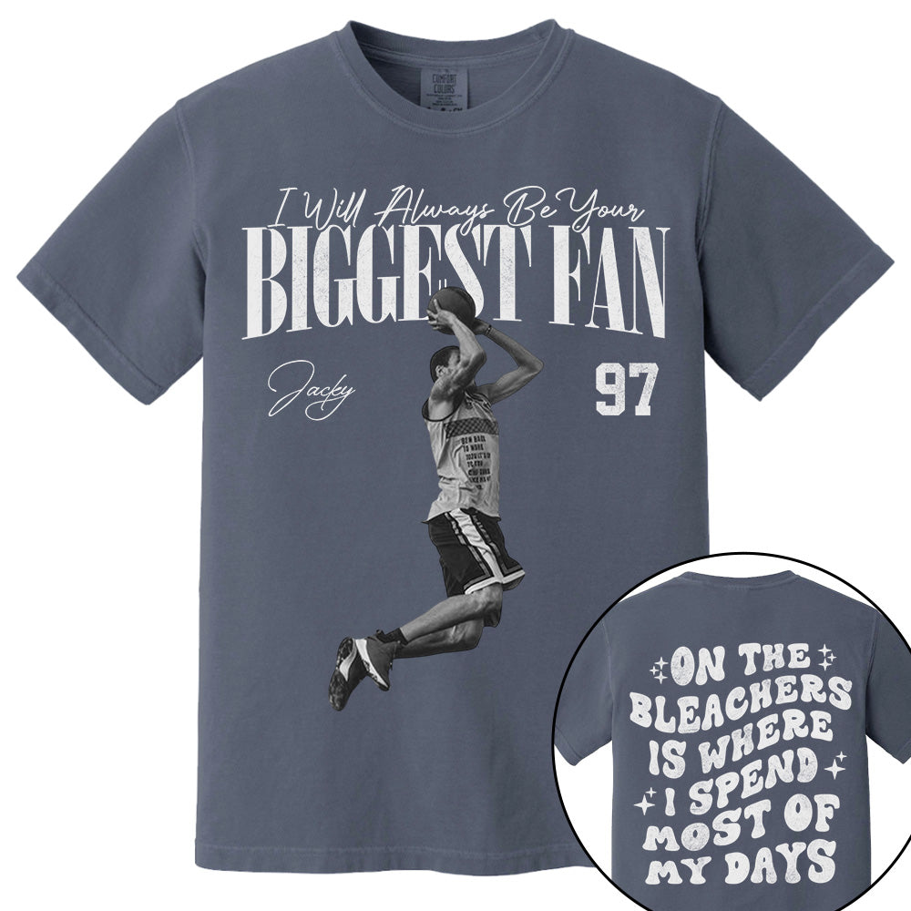 I'll Be Your Biggest Fan - On The Bleachers Is Where I Spend Most Of My Days - Personalize Basketball Shirt For Basketball Mom Grandma T1807