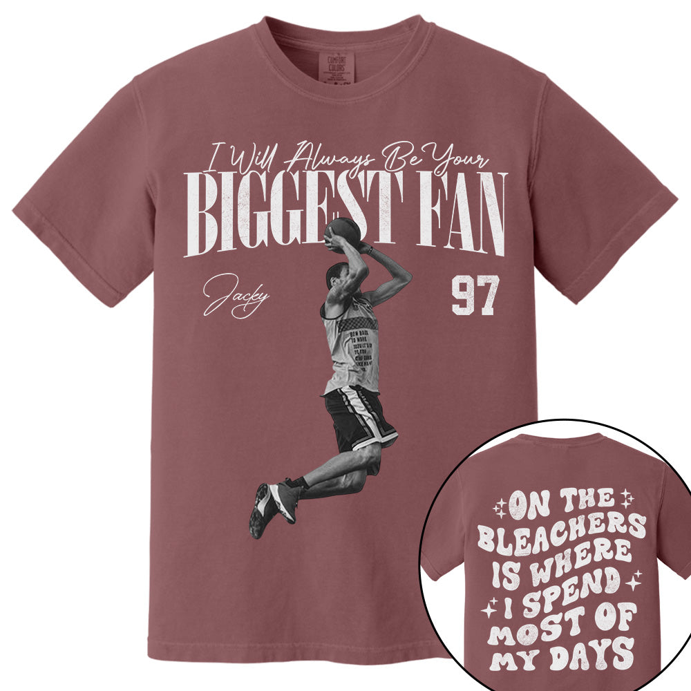 I'll Be Your Biggest Fan - On The Bleachers Is Where I Spend Most Of My Days - Personalize Basketball Shirt For Basketball Mom Grandma T1807