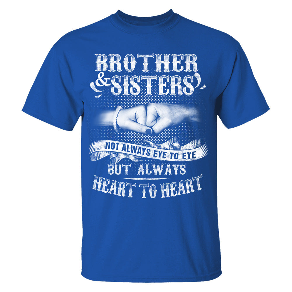 Brother & Sisters Not Always Eye To Eye But Always Heart To Heart Shirt Perfect Gift For Sister & Brother