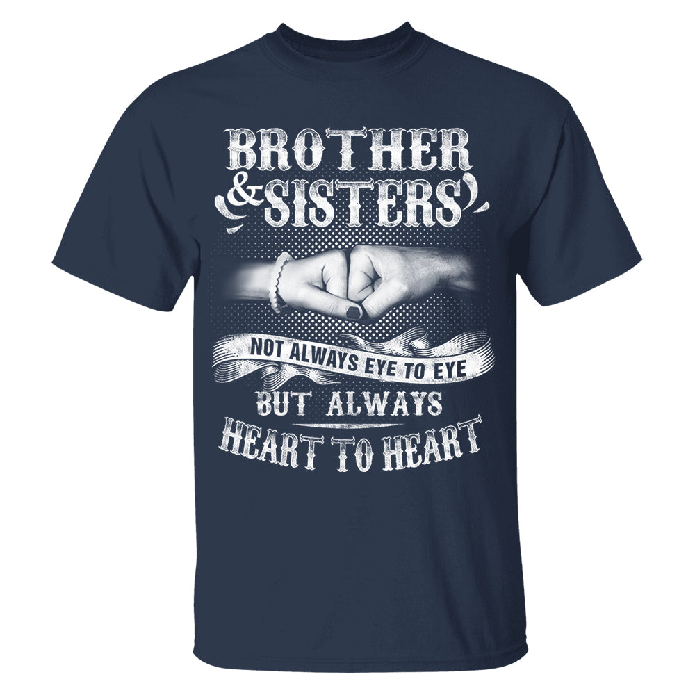 Brother & Sisters Not Always Eye To Eye But Always Heart To Heart Shirt Perfect Gift For Sister & Brother