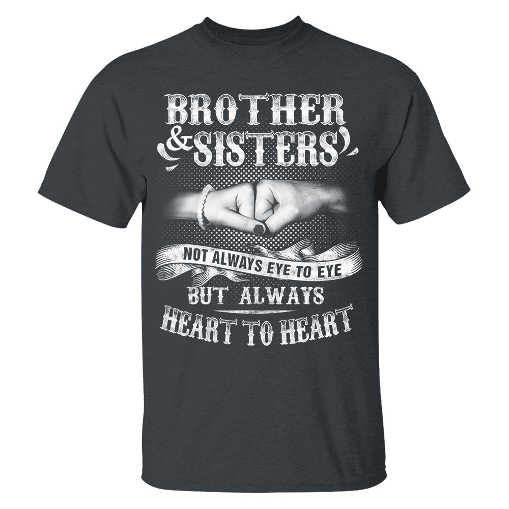 Brother & Sisters Not Always Eye To Eye But Always Heart To Heart Shirt Perfect Gift For Sister & Brother