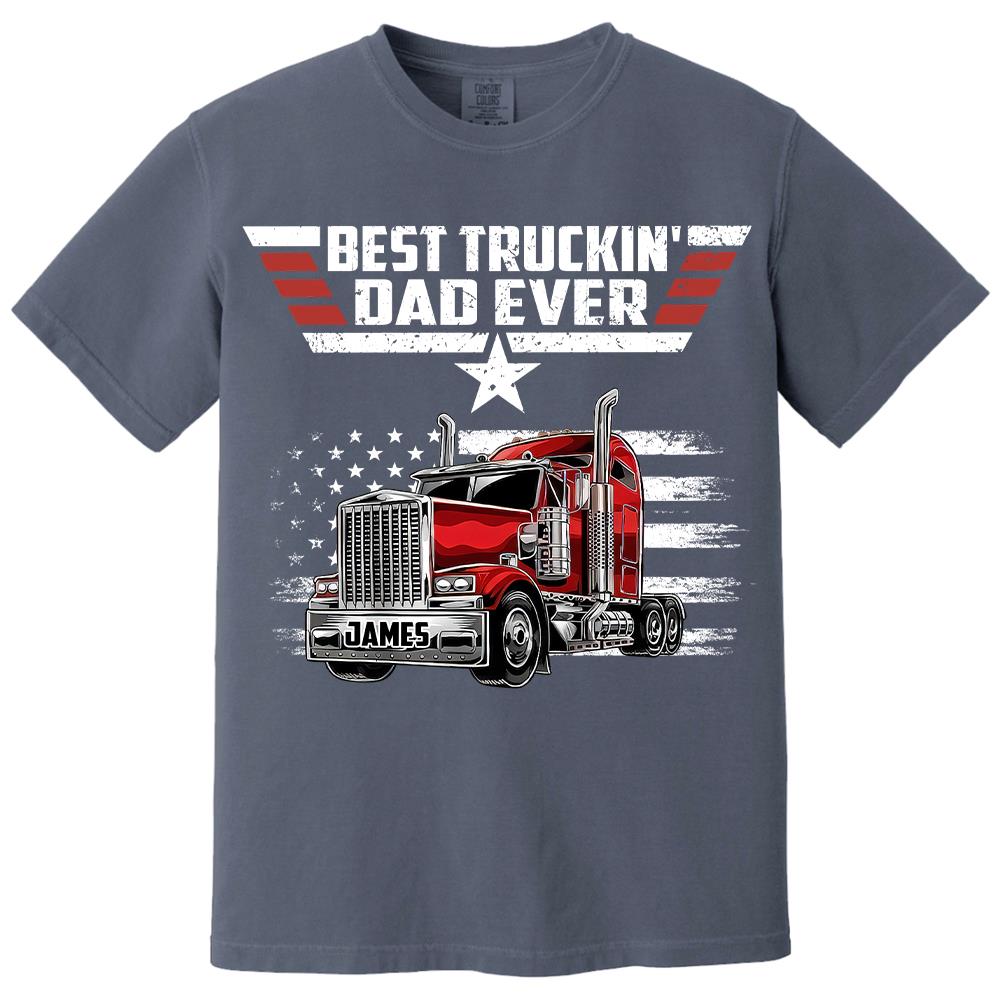 Personalized Best Truckin' Dad Ever Shirt, Gift For Dad, Grandpa, Father's Day L0411 Hv01