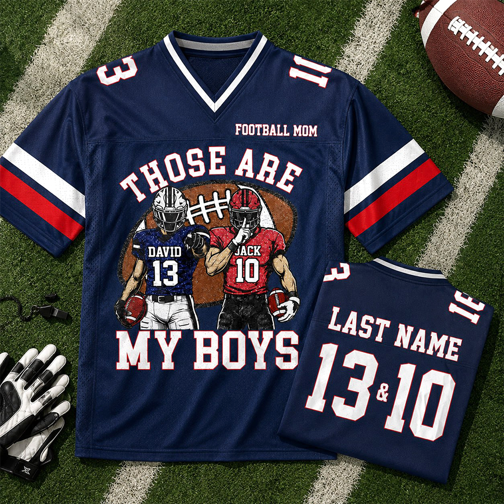 Personalized Those Are My Boys Football Jersey Custom Football Mom Shirt Gift For Sports Family T1807 Hv01