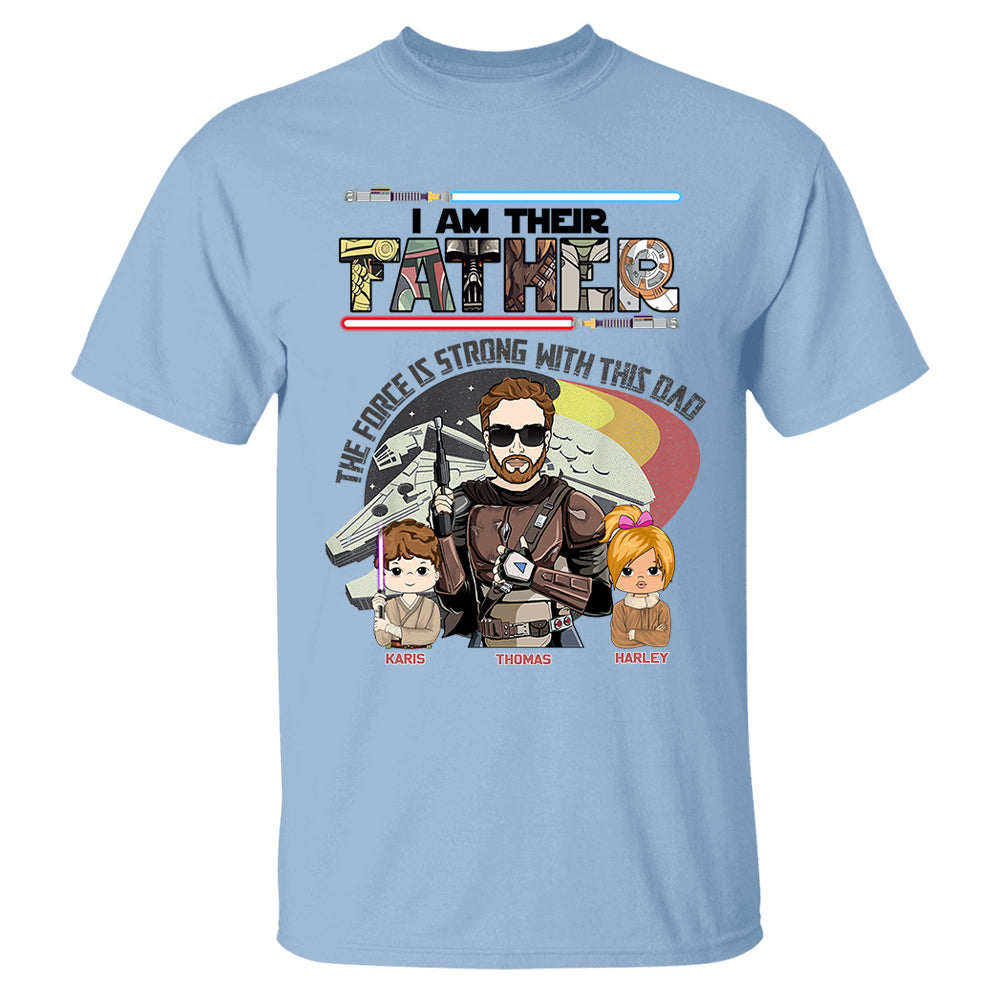 The Force Is Strong With This Dad - I Am Their Father Personalized Shirt Gift For Dad - Custom Father's Day Gift 2026 Vr2 T24