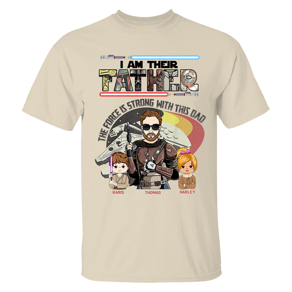 The Force Is Strong With This Dad - I Am Their Father Personalized Shirt Gift For Dad - Custom Father's Day Gift 2026 Vr2 T24