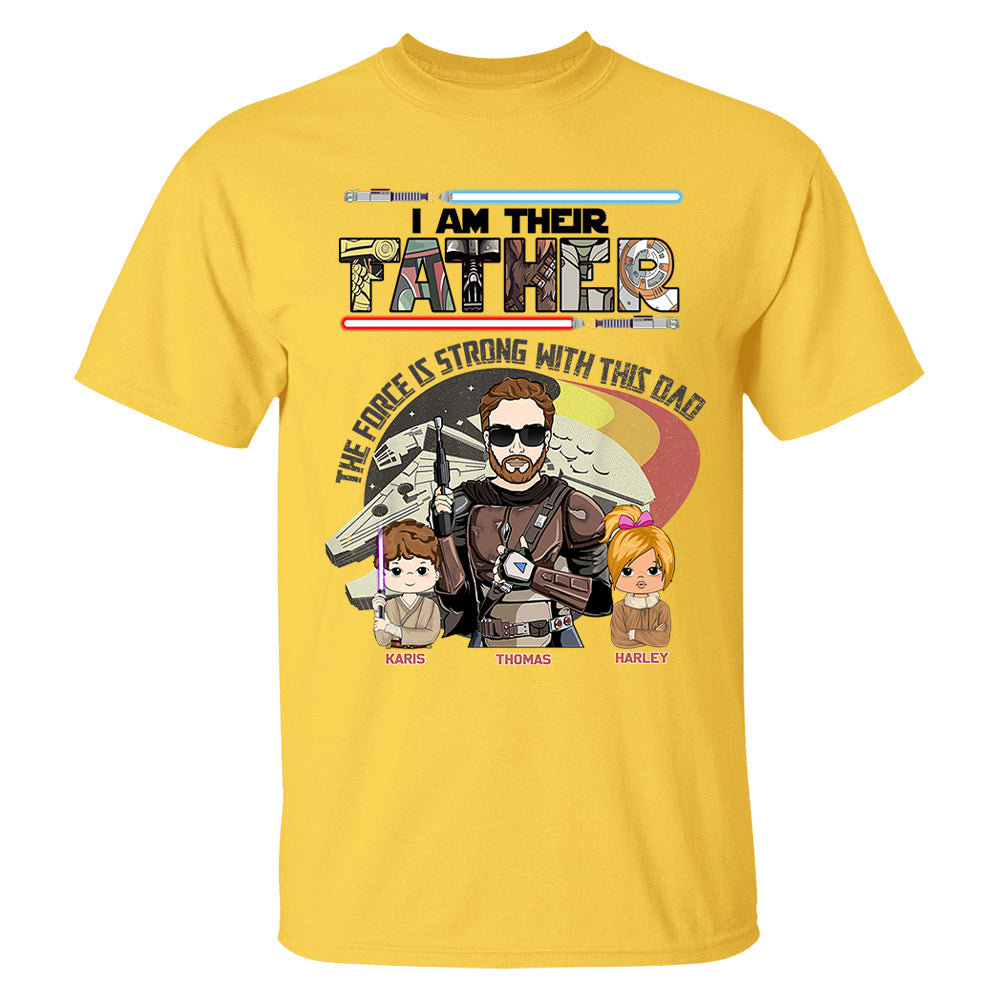 The Force Is Strong With This Dad - I Am Their Father Personalized Shirt Gift For Dad - Custom Father's Day Gift 2026 Vr2 T24