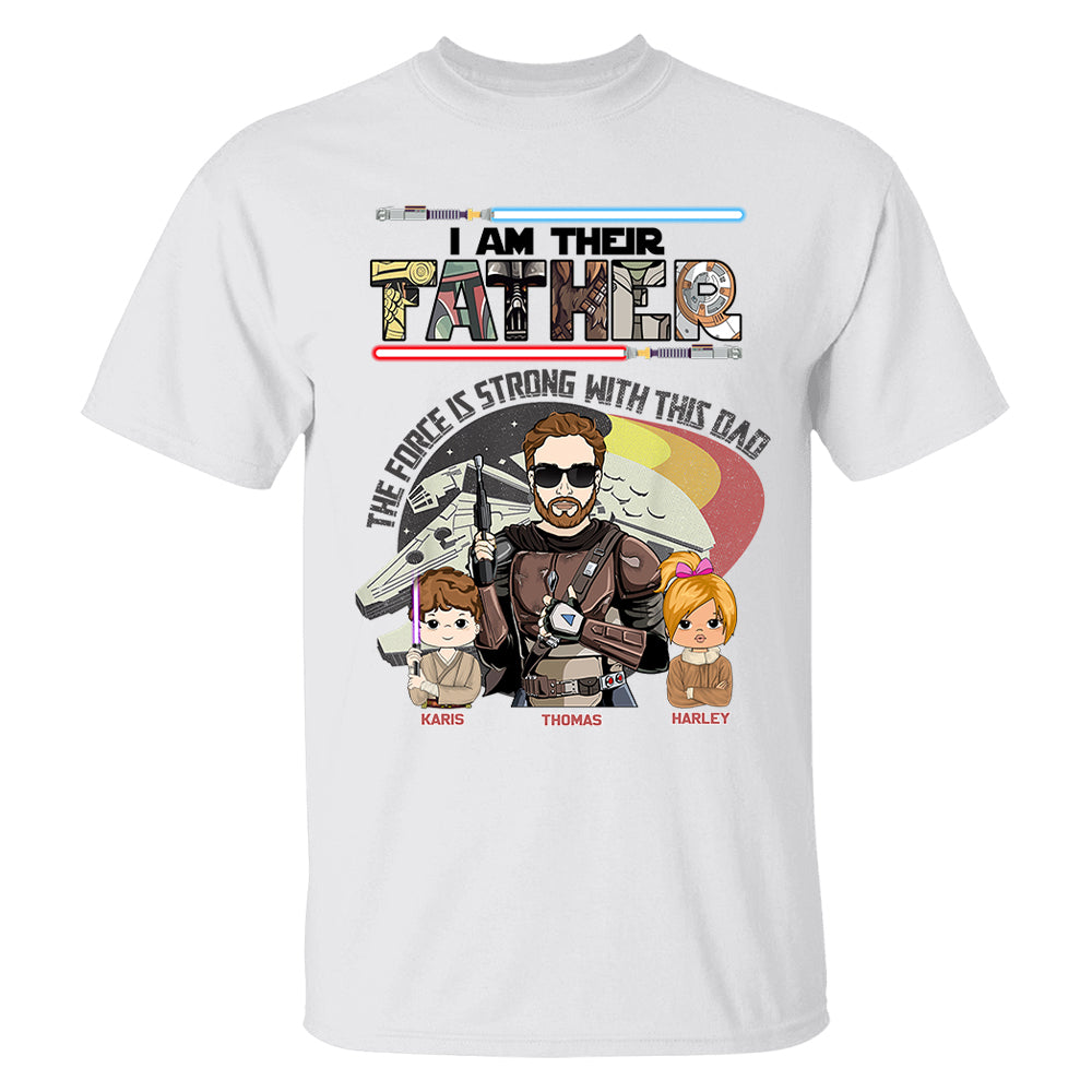 The Force Is Strong With This Dad - I Am Their Father Personalized Shirt Gift For Dad - Custom Father's Day Gift 2026 Vr2 T24
