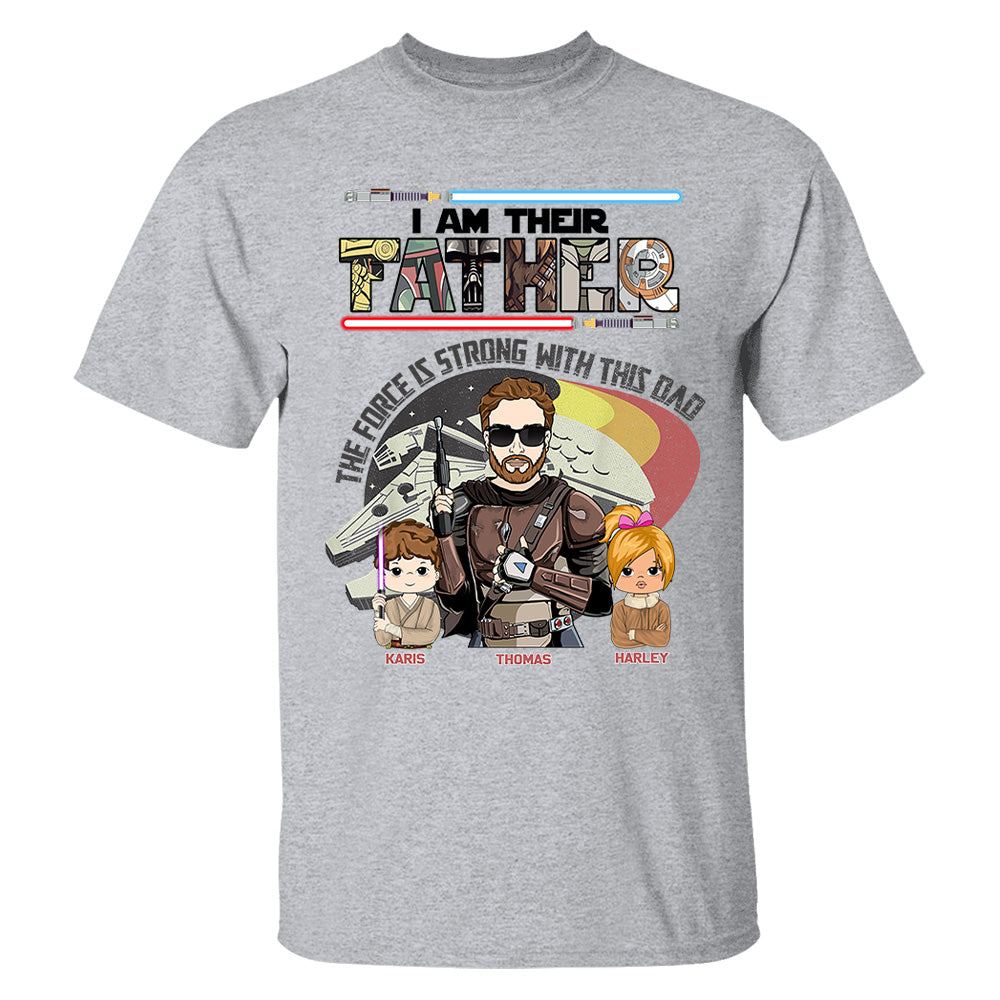 The Force Is Strong With This Dad - I Am Their Father Personalized Shirt Gift For Dad - Custom Father's Day Gift 2026 Vr2 T24