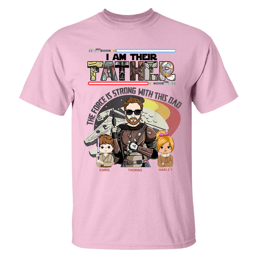 The Force Is Strong With This Dad - I Am Their Father Personalized Shirt Gift For Dad - Custom Father's Day Gift 2026 Vr2 T24