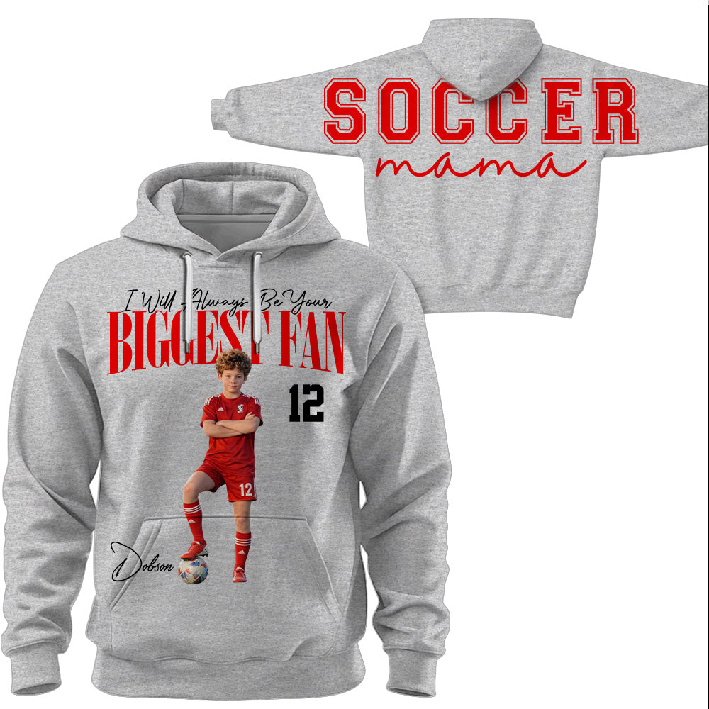 I Will Always Be Your Biggest Fan, Custom Large Back Graphic Soccer, Gift For Soccer Mom Grandma Sport Family Soccer Lovers MI209 VH01