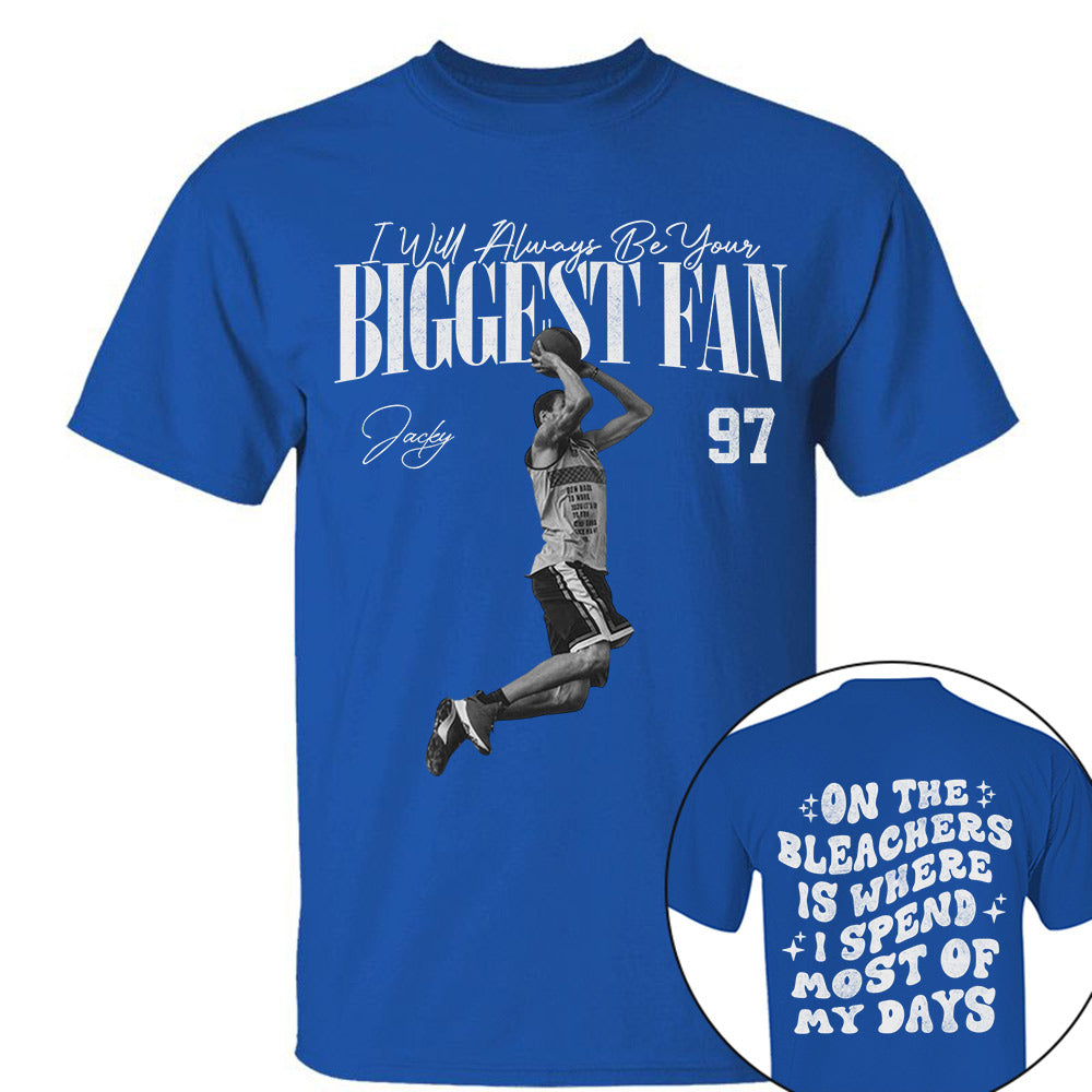 I'll Be Your Biggest Fan - On The Bleachers Is Where I Spend Most Of My Days - Personalize Basketball Shirt For Basketball Mom Grandma T1807