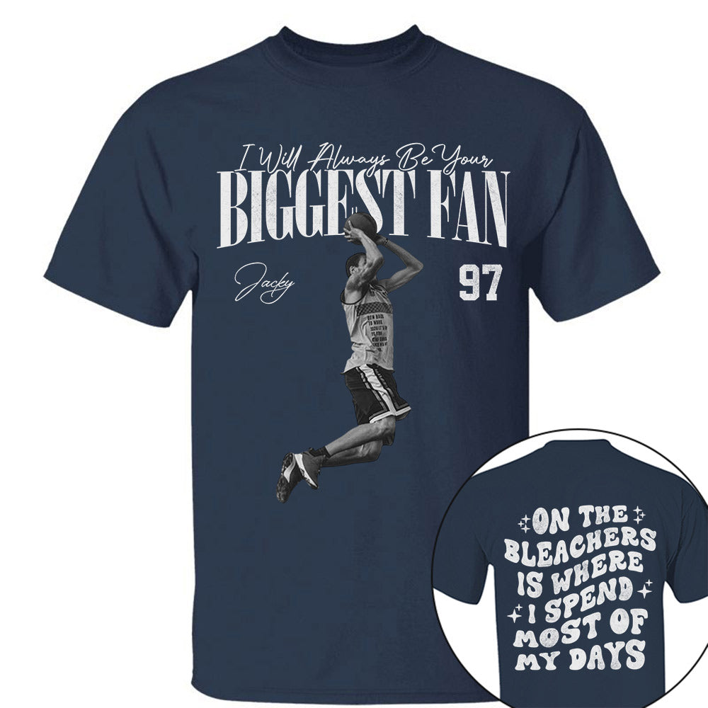 I'll Be Your Biggest Fan - On The Bleachers Is Where I Spend Most Of My Days - Personalize Basketball Shirt For Basketball Mom Grandma T1807