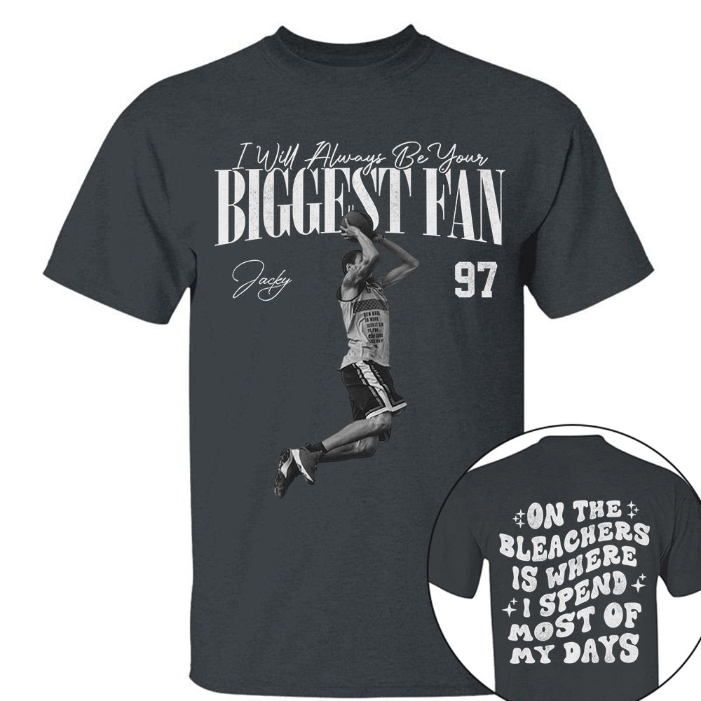 I'll Be Your Biggest Fan - On The Bleachers Is Where I Spend Most Of My Days - Personalize Basketball Shirt For Basketball Mom Grandma T1807