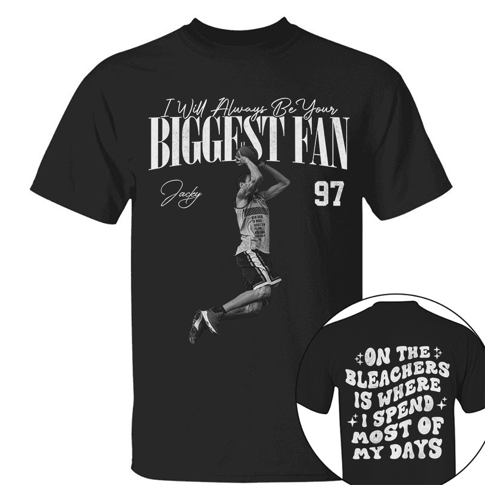 I'll Be Your Biggest Fan - On The Bleachers Is Where I Spend Most Of My Days - Personalize Basketball Shirt For Basketball Mom Grandma T1807