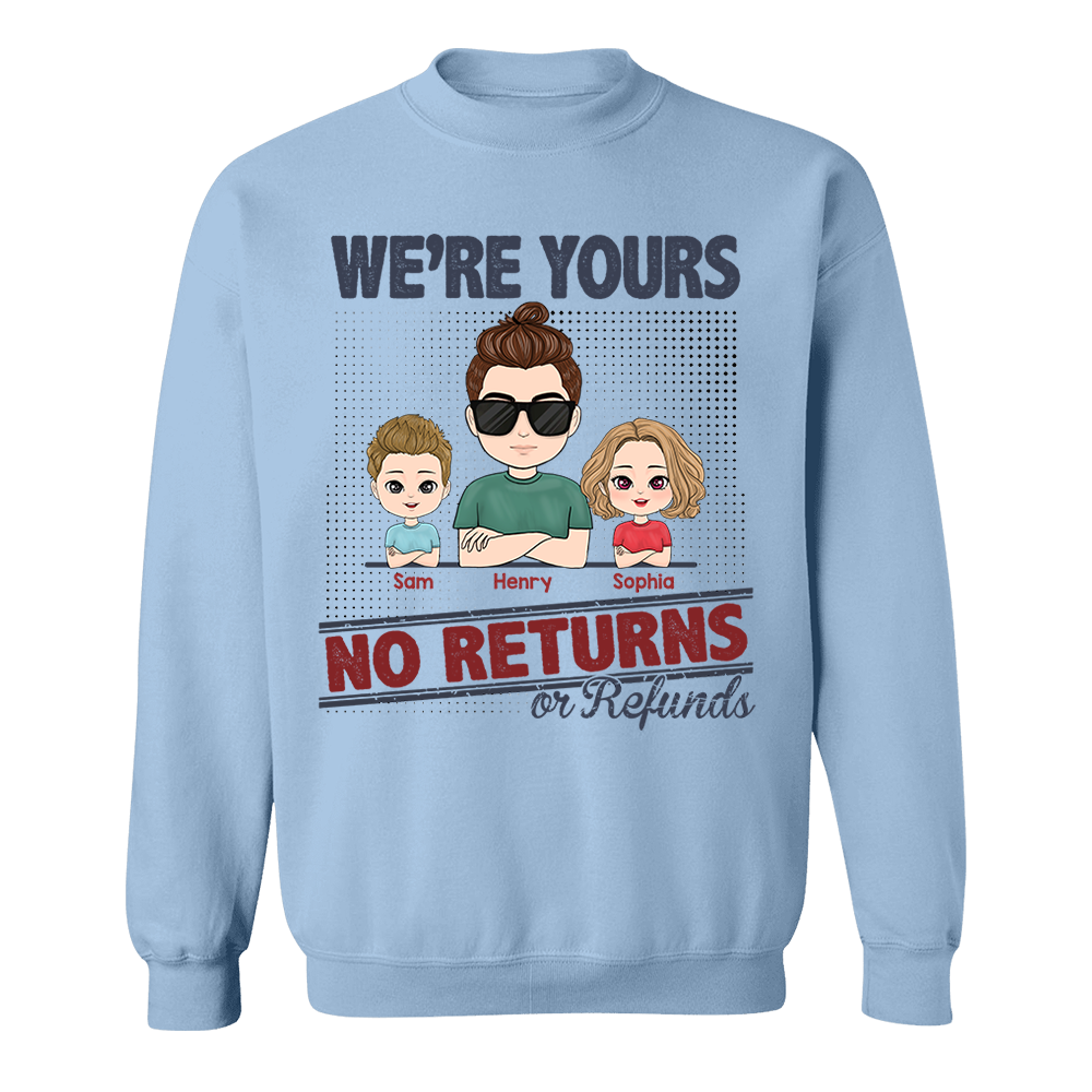 I'm Yours No Returns Or Refunds, Personalized Shirt For Mom Dad