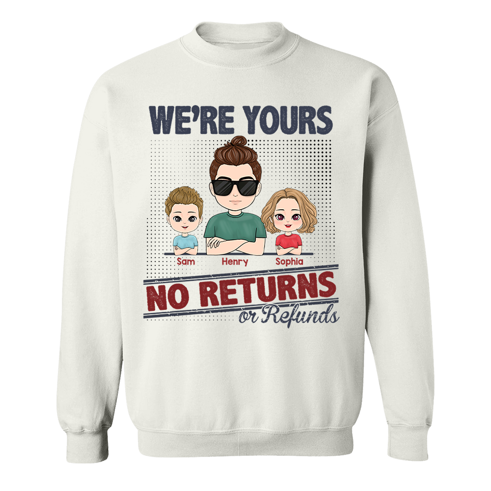 I'm Yours No Returns Or Refunds, Personalized Shirt For Mom Dad