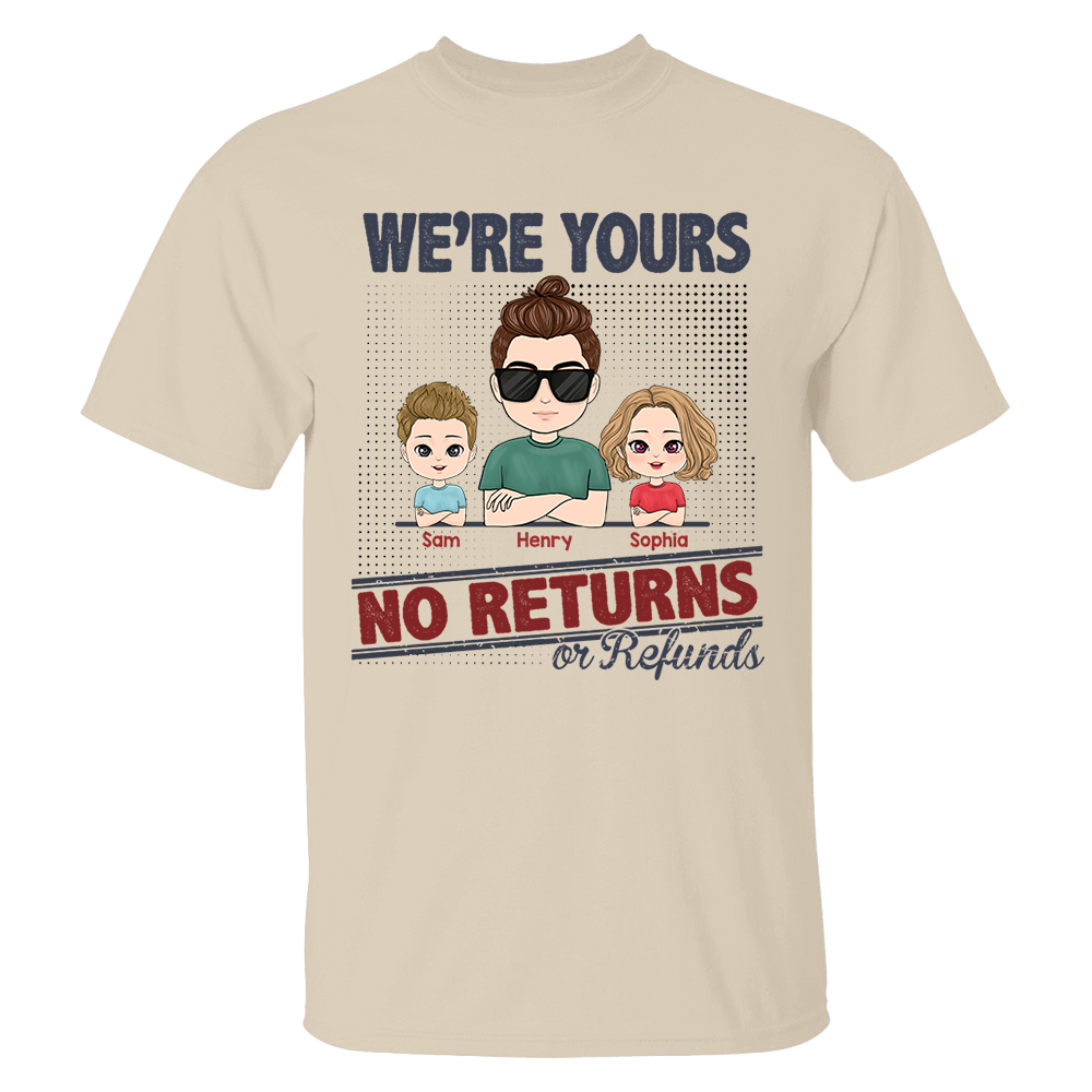 I'm Yours No Returns Or Refunds, Personalized Shirt For Mom Dad