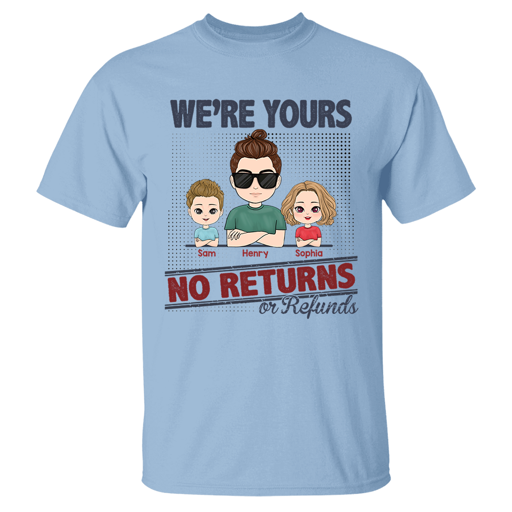 I'm Yours No Returns Or Refunds, Personalized Shirt For Mom Dad