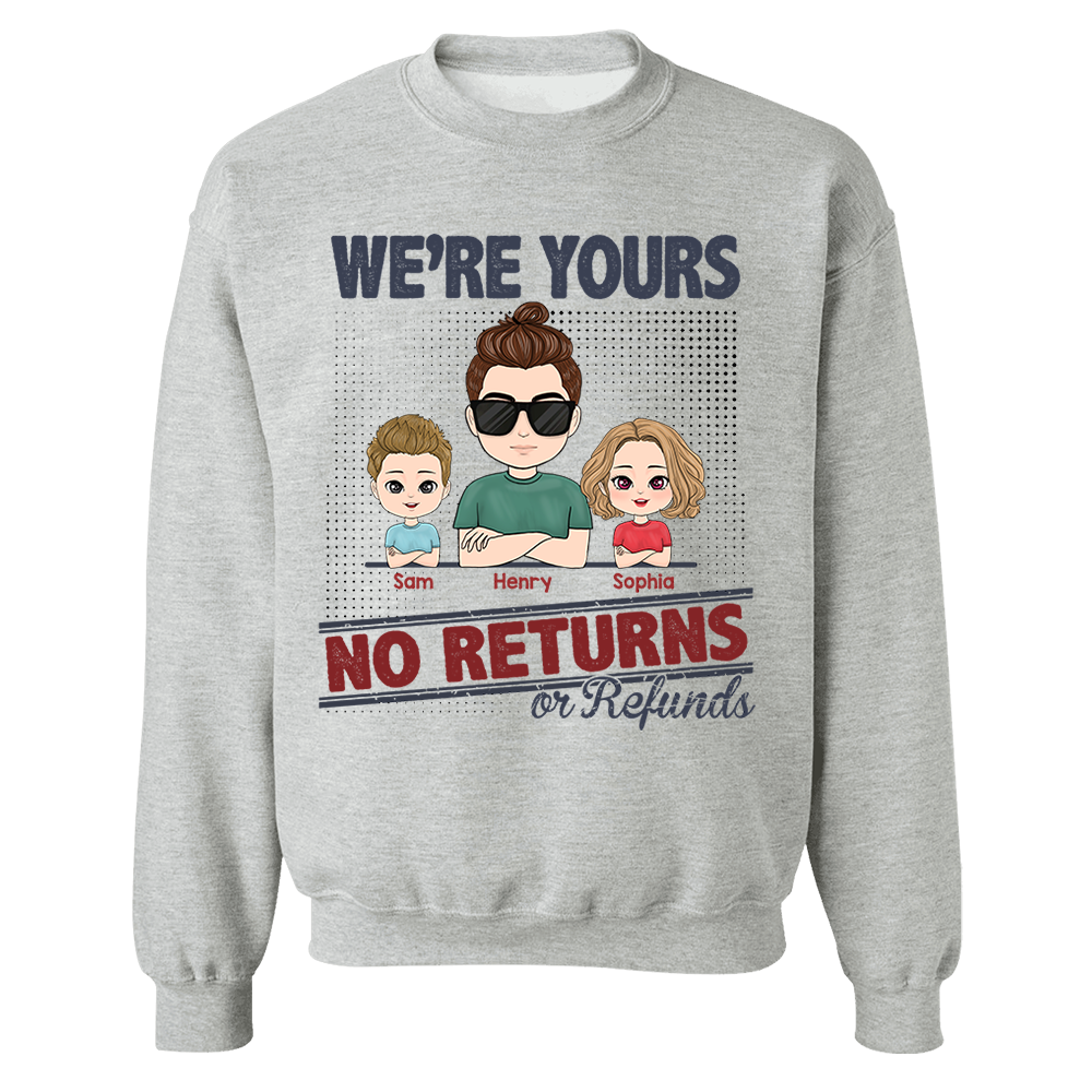 I'm Yours No Returns Or Refunds, Personalized Shirt For Mom Dad