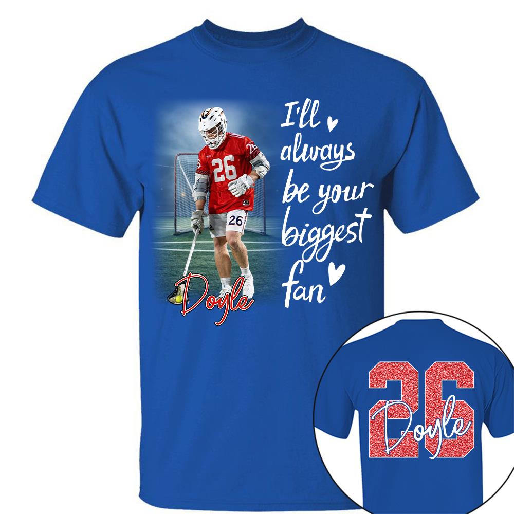 I'll Be Your Biggest Fan Personalize Lacrosse Shirt For Lacrosse Mom Grandma Sport Family T1807 Hv01