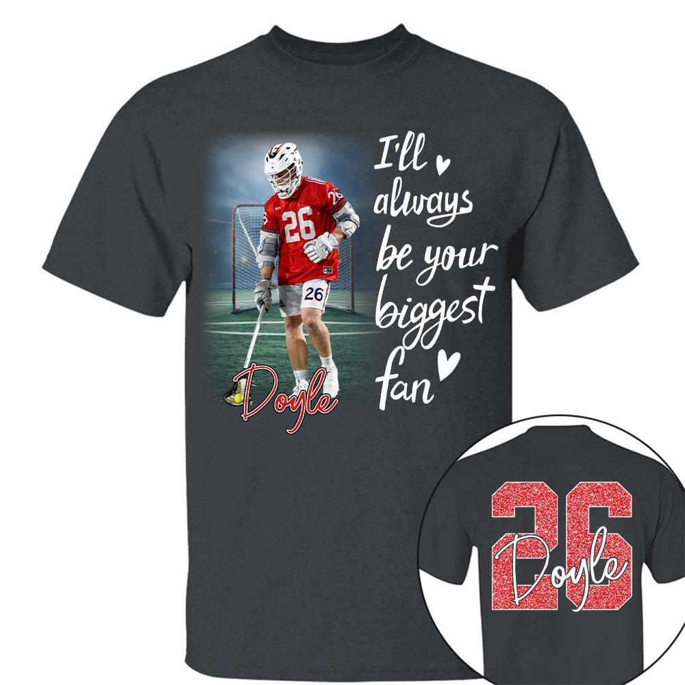 I'll Be Your Biggest Fan Personalize Lacrosse Shirt For Lacrosse Mom Grandma Sport Family T1807 Hv01