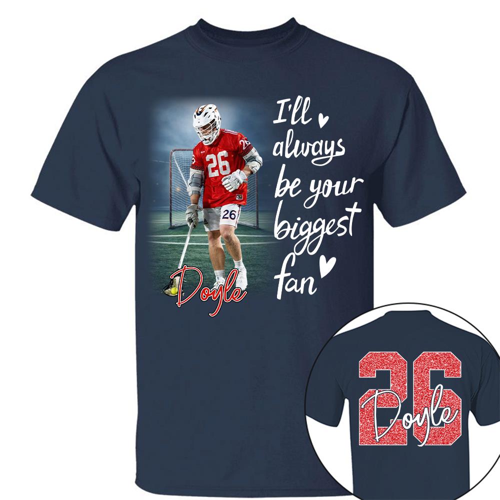 I'll Be Your Biggest Fan Personalize Lacrosse Shirt For Lacrosse Mom Grandma Sport Family T1807 Hv01