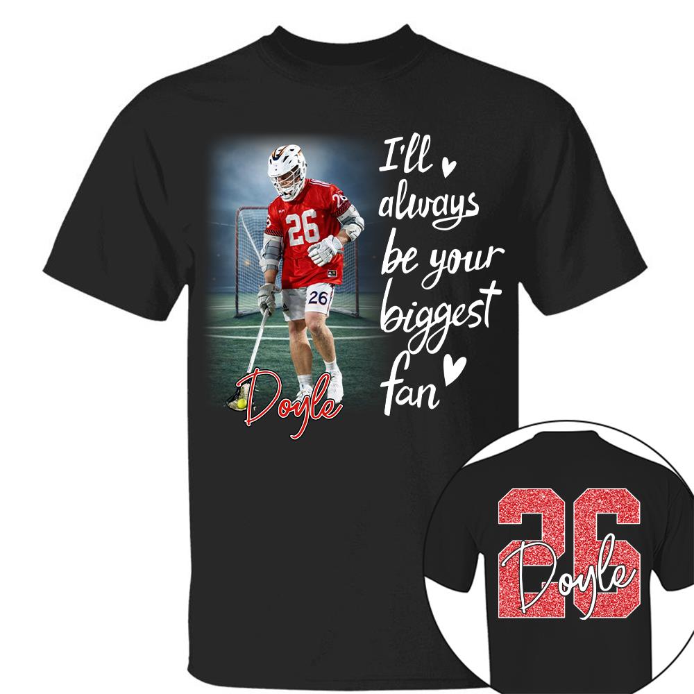 I'll Be Your Biggest Fan Personalize Lacrosse Shirt For Lacrosse Mom Grandma Sport Family T1807 Hv01