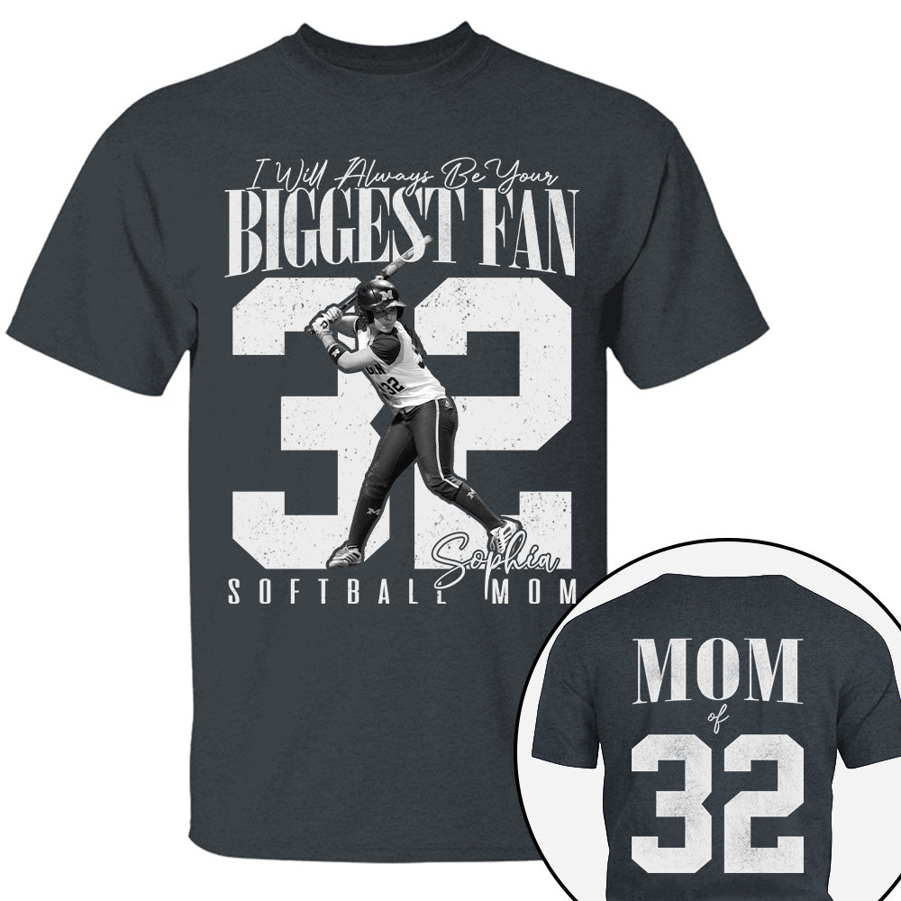 Softball Mom - I'll Always Be Your Biggest Fan - Custom Photo Player Softball Shirt T1807 T24