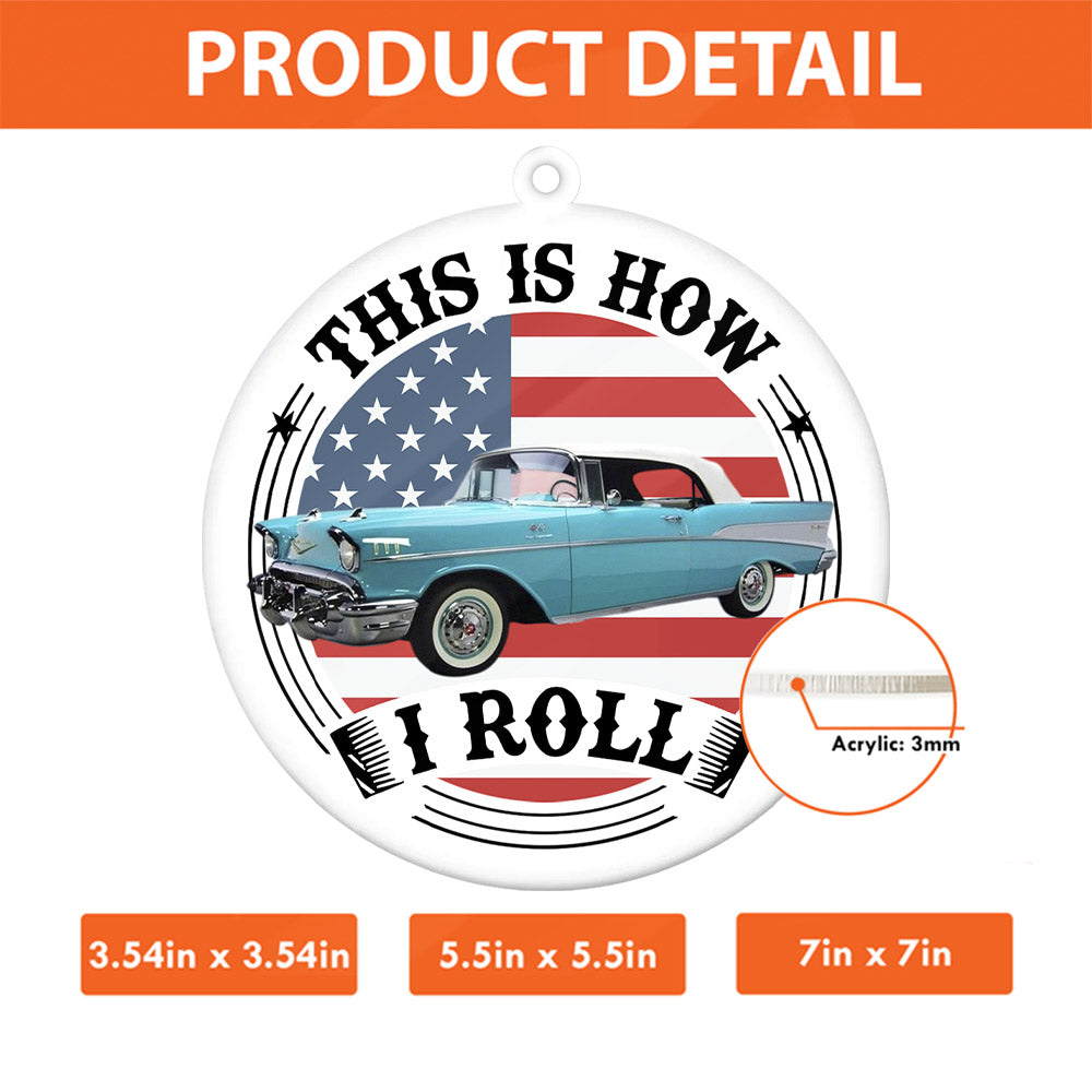 This Is How I Roll - Custom Photo Classic Car Ornament, Gifts for Car Lovers A2110 Pt99