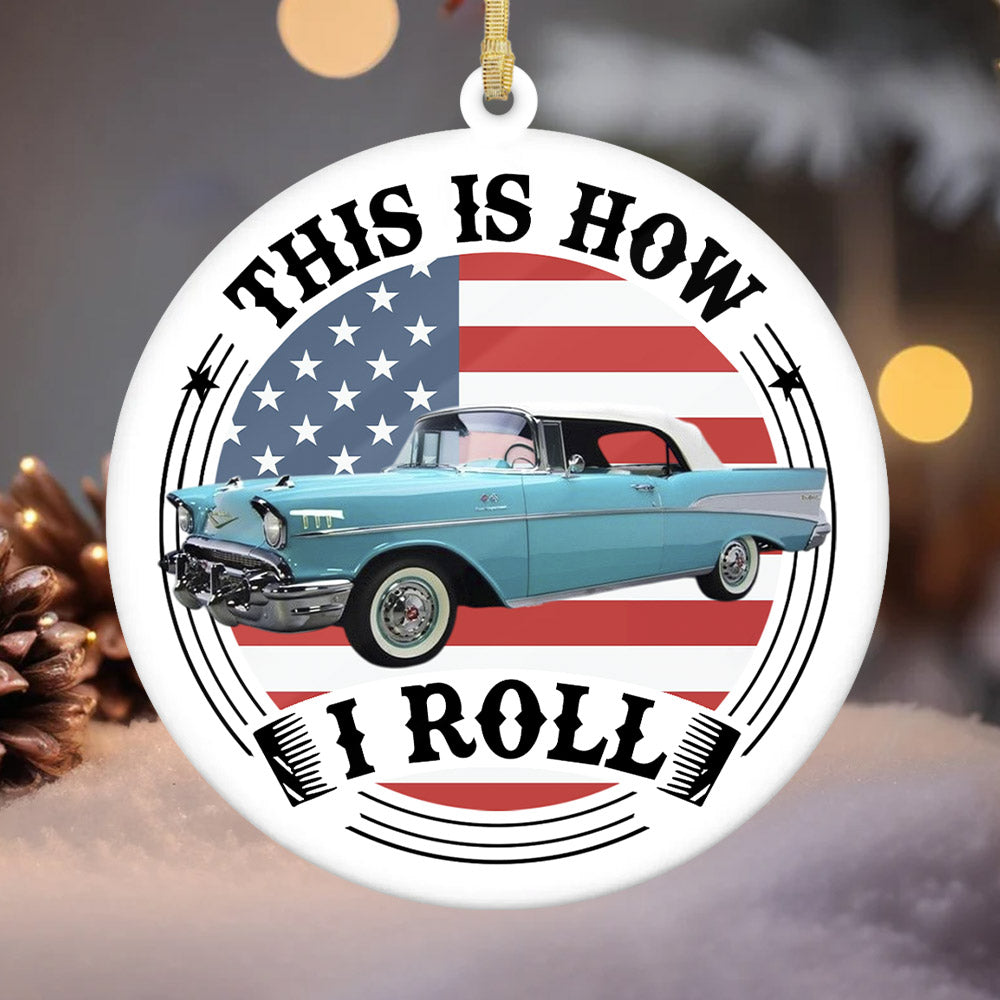 This Is How I Roll - Custom Photo Classic Car Ornament, Gifts for Car Lovers A2110 Pt99
