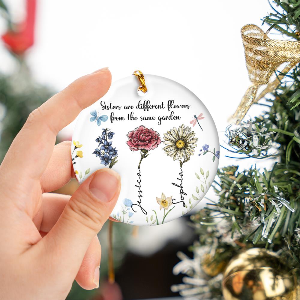 Sisters Are Different Flowers From The Same Garden Personalized Ceramic Ornament, Christmas Gift For Sisters, Siblings, Besties