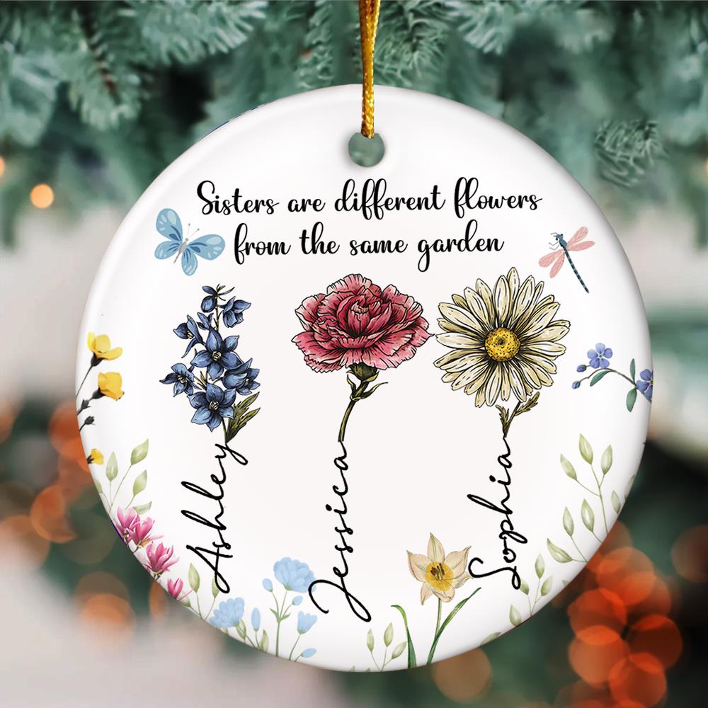 Sisters Are Different Flowers From The Same Garden Personalized Ceramic Ornament, Christmas Gift For Sisters, Siblings, Besties