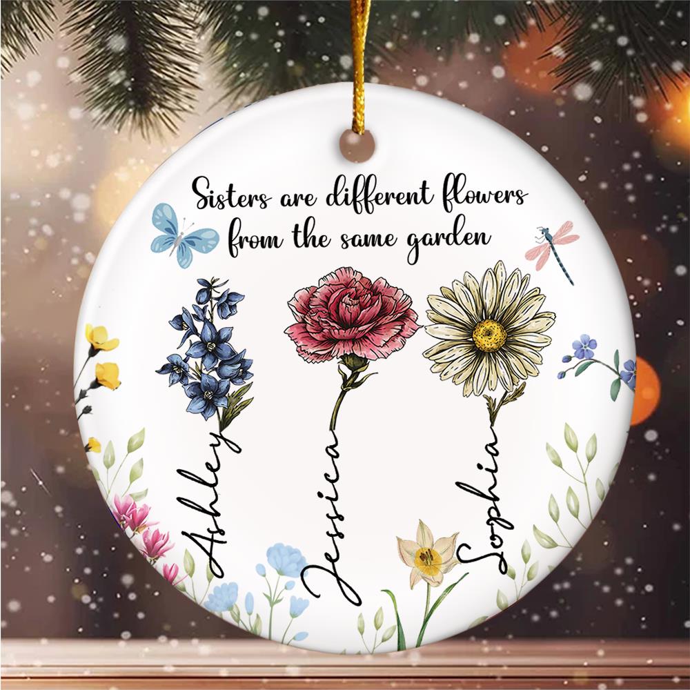 Sisters Are Different Flowers From The Same Garden Personalized Ceramic Ornament, Christmas Gift For Sisters, Siblings, Besties