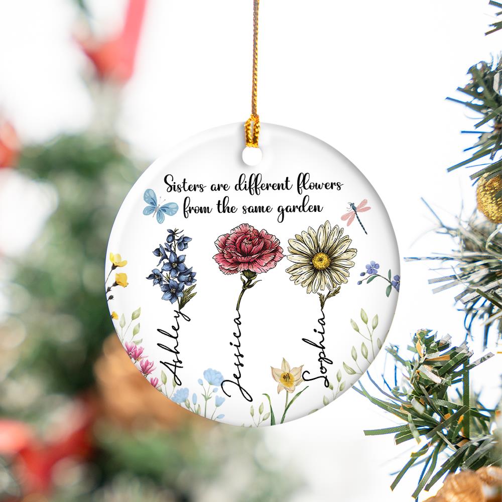 Sisters Are Different Flowers From The Same Garden Personalized Ceramic Ornament, Christmas Gift For Sisters, Siblings, Besties