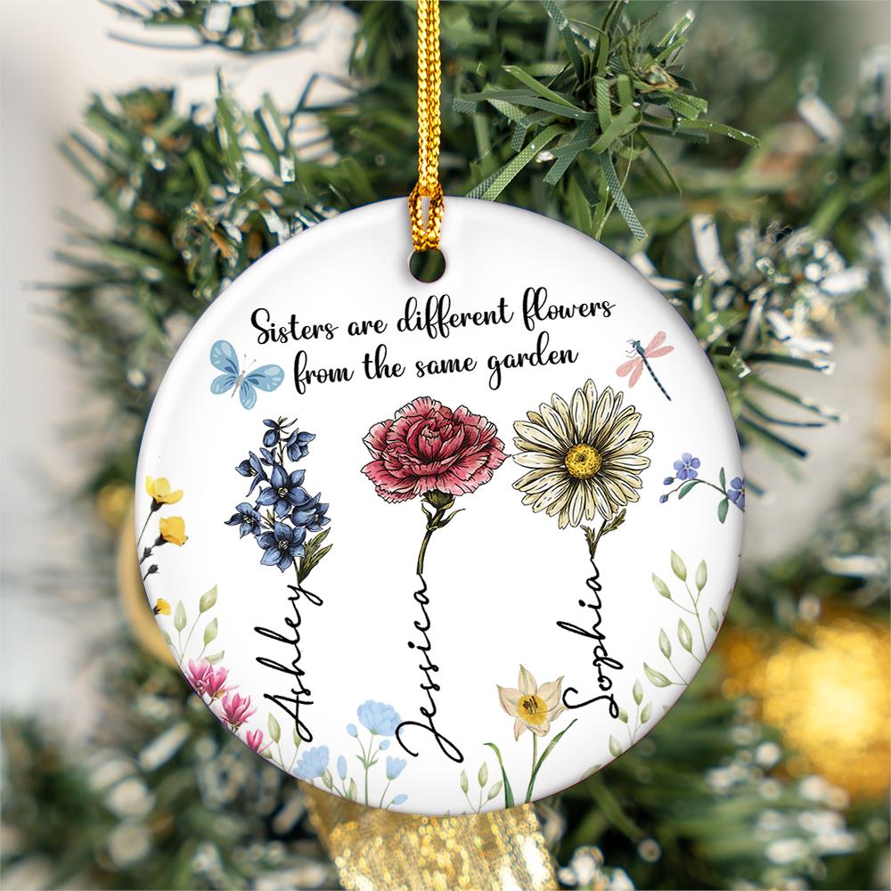 Sisters Are Different Flowers From The Same Garden Personalized Ceramic Ornament, Christmas Gift For Sisters, Siblings, Besties