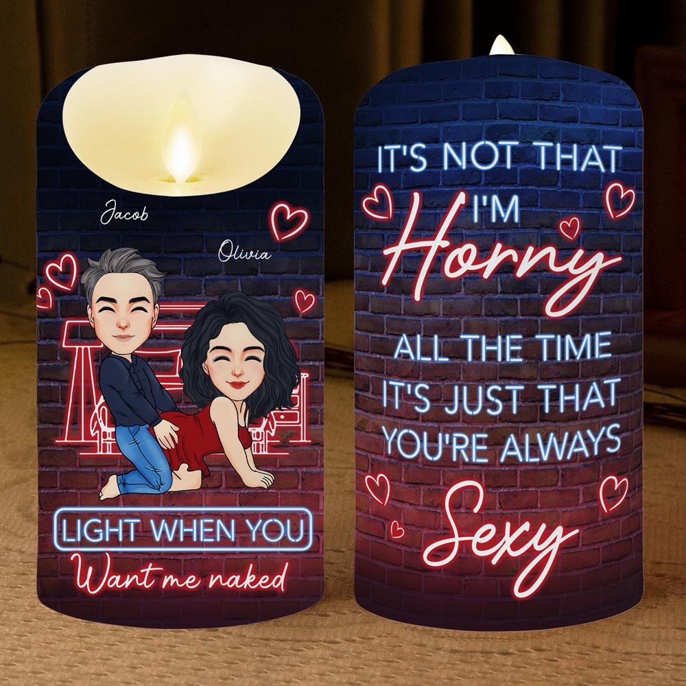 You're Always Sexy Light When You Want Me Naked - Personalized LED Candle For Couple Nh00