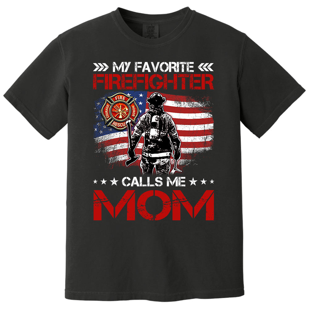 My Favorite Firefighter Calls Me Mom, Custom Shirt Gift For Firefighter Mom Dad Wife Grandma T1807 Pt99