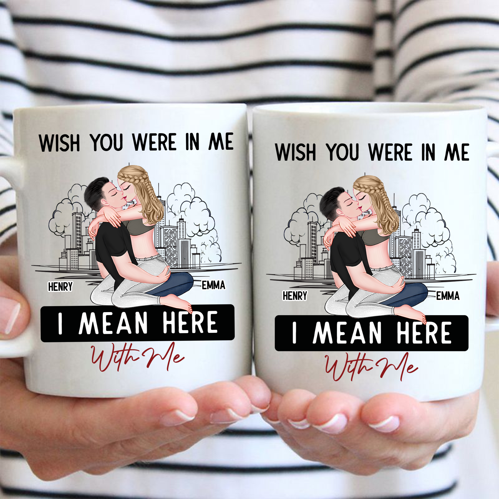 Wish You Were In Me I Mean Here With Me - Couple Personalized Custom Mug - Christmas Gift For Husband Wife, Anniversary, Long Distance Relationship Pa00