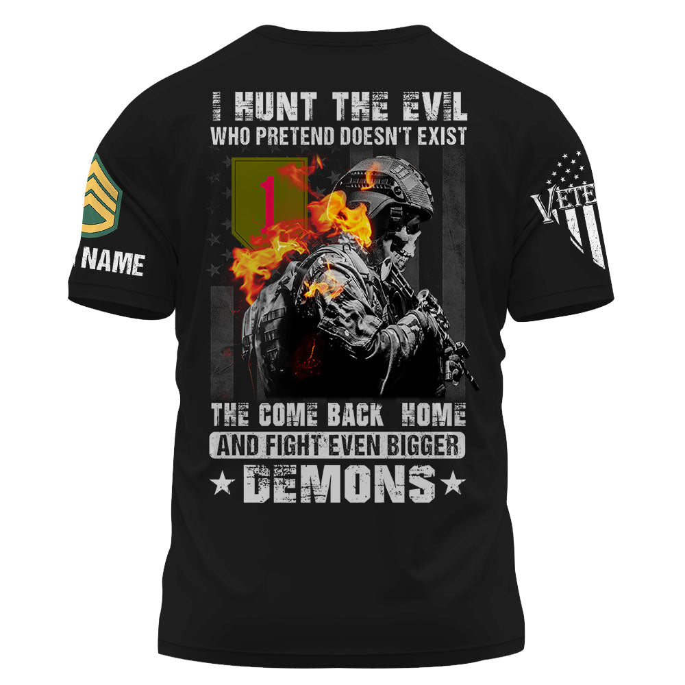 Personalized Shirt I Hunt The Evil Who Pretend Doesn't Exist The come Back Home And Fight Even Bigger Demons Veteran Shirt K1702