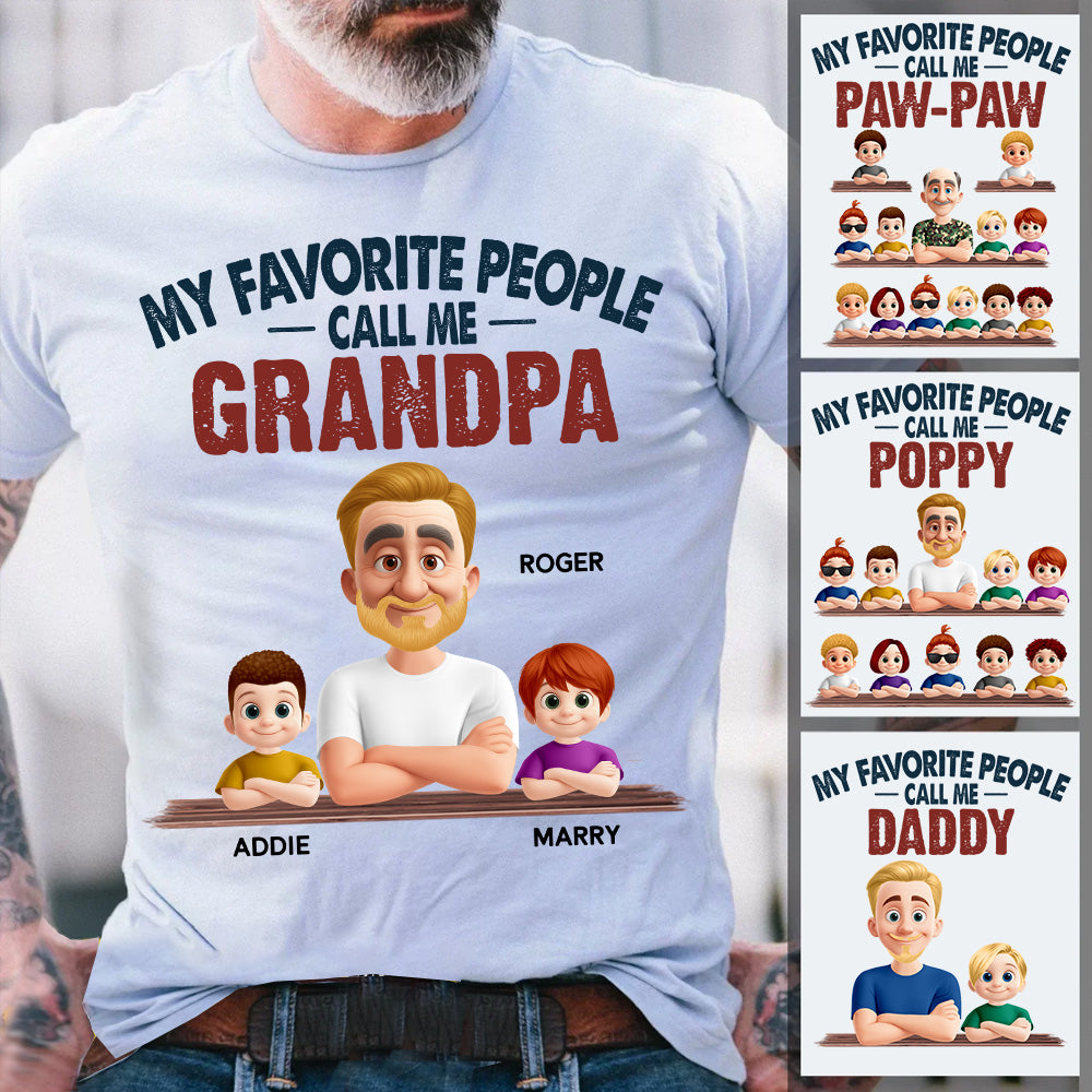 My Favorite People Call Me - Personalized Custom Shirt Gift for Dad, Papa, Grandpa, Daddy Nh00